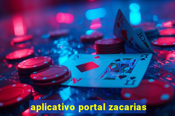 aplicativo portal zacarias